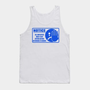 Employees must stop crying Tank Top